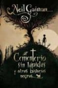 EL CEMENTERIO SIN LAPIDAS Y OTRAS HISTORIAS NEGRAS de GAIMAN, NEIL 