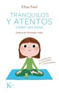 TRANQUILOS Y ATENTOS COMO UNA RANA de SNEL, ELINE 