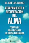 ATRAPAMIENTO Y RECUPERACION DEL ALMA di CABOULI, JOSE LUIS 