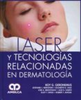LASER Y TECNOLOGIAS RELACIONADAS EN DERMATOLOGIA di VV.AA. 