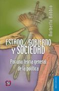 ESTADO, GOBIERNO Y SOCIEDAD: POR UNA TEORIA GENERAL DE LA POLITIC A de BOBBIO, NORBERTO 