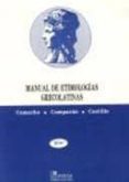 MANUAL DE ETIMOLOGIAS GRECOLATINAS di CAMACHO BECERRA, HERIBERTO  COMPARAN RIZO, JUAN JOSE  CASTILLO ROBLES, FELIPE 