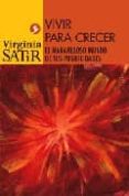 VIVIR PARA CRECER: EL MARAVILLOSO MUNDO DE TUS POSIBILIDADES di SATIR, VIRGINIA 