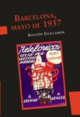 BARCELONA, MAYO DE 1937 di GUILLAMON, AGUSTIN 