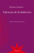 VALENCIAS DE LA DIALECTICA di JAMESON, FREDRIC 