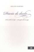 DIARIO DE DUELO: 26 DE OCTURBE DE 1977 - 15 DE SEPTIEMBRE DE 1979 de BARTHES, ROLAND 