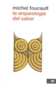 LA ARQUEOLOGIA DEL SABER (2 ED.) de FOUCAULT, MICHEL 