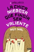 LA CHICA MIEDOSA QUE FINGIA SER VALIENTE MUY MAL di BARBIJAPUTA 