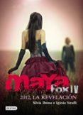 MAYA FOX 4: 2012, LA REVELACION de BRENA, SILVIA  STRAFFI, IGINIO 