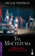 YO MOCTEZUMA EMPERADOR DE LOS AZTECAS de THOMAS, HUGH 