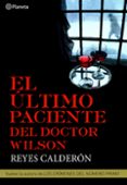 EL ULTIMO PACIENTE DEL DOCTOR WILSON (SERIE LOLA MACHOR 4) de CALDERON, REYES 