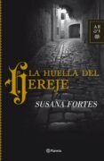 LA HUELLA DEL HEREJE de FORTES, SUSANA 
