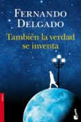 TAMBIEN LA VERDAD SE INVENTA de DELGADO, FERNANDO 