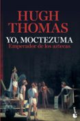 YO, MOCTEZUMA, EMPERADOR DE LOS AZTECAS de THOMAS, HUGH 