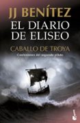 EL DIARIO DE ELISEO. CABALLO DE TROYA: CONFESIONES DEL SEGUNDO PILOTO de BENITEZ, J.J. 