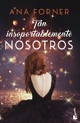 TAN INSOPORTABLEMENTE NOSOTROS. TAN TU, TAN NOSOTROS, 2 di FORNER, ANA 