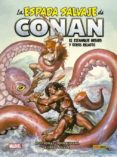 LA ESPADA SALVAJE DE CONAN 7. EL ESTANQUE NEGRO Y OTROS RELATOS de THOMAS, ROY  BUSCEMA, JOHN 