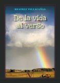 DE LA VIDA AL VERSO di VILLACAAS, BEATRIZ 