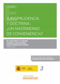 JURISPRUDENCIA Y DOCTRINA: UN MATRIMONIO DE CONVENIENCIA? de CERVILLA GARZON, MARIA JOSE 