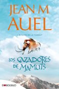 LOS CAZADORES DE MAMUTS:(LOS HIJOS DE LA TIERRA 3) de AUEL, JEAN M. 
