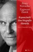 KAPUSCINSKI: UNA BIOGRAFIA LITERARIA di NOWACKA, BEATA 