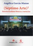 SEPTIMO ARTE. INTERTEXTUALIDAD FILMICA di GARCIA MANSO, ANGELICA 