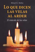 LO QUE DICEN LAS VELAS AL ARDER: EL ORACULO DE LAS VELAS di MOHN, MITXELL G. 