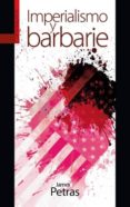 IMPERIALISMO Y BARBARIE di PETRAS, JAMES 