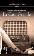DIAS Y LAS NOCHES EN LA CASA GRANDE de MARTIN-MORA HABA, JUAN 