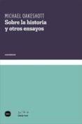 SOBRE LA HISTORIA Y OTROS ENSAYOS di OAKESHOTT, MICHAEL 