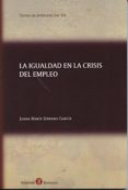 IGUALDAD EN LA CRISIS DEL EMPLEO de SERRANO GARCIA, JUANA MARIA 