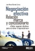 NEGOCIACION EFECTIVA: RELACION MARCA Y CONCESIONARIO di GARAA CORCES, JOSE MANUEL 