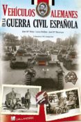 VEHICULOS ALEMANES EN LA GUERRA CIVIL ESPAOLA di VV.AA. 