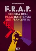 F.R.A.P. MEMORIA ORAL DE LA RESISTENCIA ANTIFRANQUISTA di MUNIESA, MARIANO 