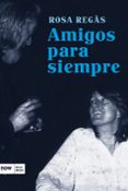 AMIGOS PARA SIEMPRE di REGAS PAGES, ROSA 