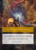 EL INFIERNO DE LOS MALDITOS: CONVERSACIONES CON EL MAL -LIBRO PRIMERO- di LOPEZ HERRERO, LUIS-SALVADOR 