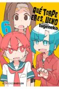 Que Torpe Eres Ueno 6 Tugeneko