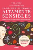LA GUIA PARA LAS PERSONAS ALTAMENTE SENSIBLES (CONTIENE TEST) di ZEFF, TED 