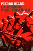 LA GUERRA CIVIL ESPAOLA de VILAR, PIERRE 