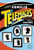 LA EXTRAORDINARIA FAMILIA TELEMACUS de GREGORY, DARYL 