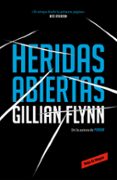 HERIDAS ABIERTAS de FLYNN, GILLIAN 