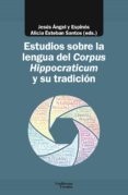 ESTUDIOS SOBRE LA LENGUA DEL CORPUS HIPPOCRATICUM Y SU TRADICIN di VV.AA. 