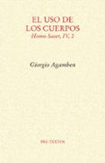 EL USO DE LOS CUERPOS (HOMO SACER, IV,2) de AGAMBEN, GIORGIO 
