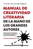 MANUAL DE CREATIVIDAD LITERARIA DE LA MANO DE LOS GRANDES ESCRITORES de CALVO GONZALEZ REGUERAL, FERNANDO 