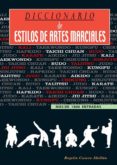 DICCIONARIO DE ESTILOS DE ARTES MARCIALES di CASERO ABELLAN, ROGELIO 