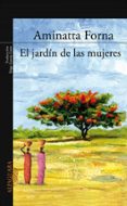 EL JARDIN DE LAS MUJERES de FORNA, AMINATTA 