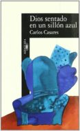 DIOS SENTADO EN UN SILLON AZUL de CASARES, CARLOS 