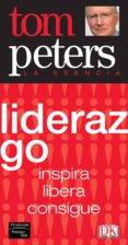 LIDERAZGO: ISNPIRA, LIBERA, CONSIGUE de PETERS, TOM 