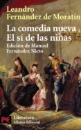 LA COMEDIA NUEVA: EL SI DE LAS NIAS de FERNANDEZ DE MORATIN, LEANDRO 