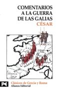 COMENTARIOS A LA GUERRA DE LAS GALIAS de JULIO CESAR 